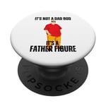 IT'S NOT A DAD BOD IT'S A FATHER FIGURE PopSockets Swappable PopGrip