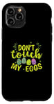 iPhone 11 Pro Don't touch my Eggs Easter colorful Easter Eggs Case