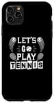 Coque pour iPhone 11 Pro Max Let's Go Play Tennis – Joueur de tennis amusant