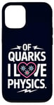 Coque pour iPhone 12/12 Pro Of Quarks I Love Physics Drôle Science Jeu de mots Physique Lover