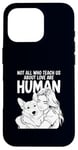 iPhone 16 Pro Not All Who Teach Us About Love Are Human Funny Corgi Owner Case