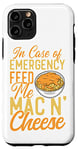 iPhone 11 Pro Mac And Cheese In Case Of Emergency Feed Me Mac & Cheese Case