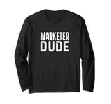 Marketer Dude - Marketing Advertising Ads Agency Studio Long Sleeve T-Shirt