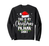 THIS IS MY CHRISTMAS PAJAMA Family Xmas Santa Pajamas Sweatshirt