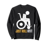 Just Roll With It Paraplegic Sweatshirt