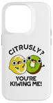 Coque pour iPhone 14 Pro Petit jeu de mots amusant aux fruits Citrusly You're Kiwiing Me