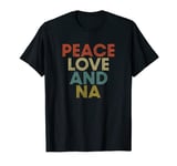 Narcotics Anonymous Peace Love NA Sobriety Recovery Matters T-Shirt