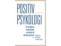 Positiv Psykologi | Charlotte Bloch Svend Brinkmann Jesper Dammeyer Peter Elsass Jonas Fisker Dorthe Kirkegaard Thomsen Hans Henrik Knoop Anders Myszak Christian Møller Pedersen Simon Nørby Antonia Dorthea Sumbundu Bobby Zachariae Faezeh Zand | Språ