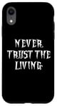 Coque pour iPhone XR NEVER TRUST THE LIVING GOTH COSTUME SQUELETTE HOMMMES ENFANT