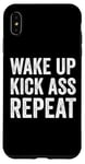 iPhone XS Max Wake Up Kick Ass Repeat Sign Saying Wake Up Kick Ass Repeat Case