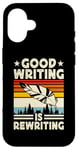 Coque pour iPhone 16 Good Writing Is Rewriting