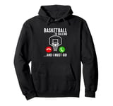 Basketball Is Calling - Basketball Funny Basketball Player Pullover Hoodie