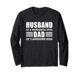 Husband Of A Wonderful Wife Dad Of 3 Awesome Kids Long Sleeve T-Shirt