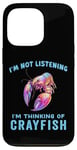 iPhone 13 Pro I'm Not Listening Ocean Animals Funny Crayfish Lover Case