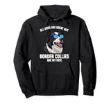 Border Collie ALL DOGS ARE GREAT BORDER COLLIES Owner Pullover Hoodie