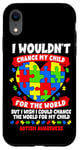 iPhone XR Autism Mom Mother Mama Heart Wouldn't Change My Child Case