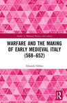 Warfare and the Making of Early Medieval Italy (568652)