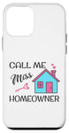 iPhone 12 mini Call Me Miss Homeowner Funny New Homeowner Pride Case