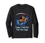 Today I 'll Eat Two Corn Dogs Meme The-Death Reaper Humor Long Sleeve T-Shirt