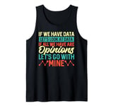 Data Scientist Data Over Opinion Data Analyst Data Science Tank Top