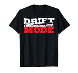 Drift saying Race Motorsport Furious Drifting Car Gift T-Shirt