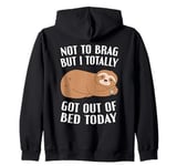 Not To Brag But I Totally Got Out Of Bed Today Sloth Funny Zip Hoodie