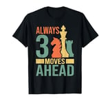 Funny Always 3 moves ahead Chess Player Board Game Chess T-Shirt