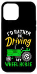 Coque pour iPhone 12 Pro Max Tracteur agricole amusant I'd Rather Be Driving My Wheel Horse