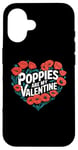 iPhone 16 Poppies Are My Valentine Red Poppy Flower Valentines Day Case