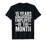 15 Years Of Work Employee - 15 Years Work Anniversary T-Shirt