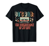 90s R&B Music Lover The Soundtrack Of My Life T-Shirt