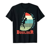 Be a little boulder for a Rock Climbing lover climbing T-Shirt