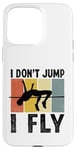 Coque pour iPhone 15 Pro Max I Don't Jump I Fly Track And Field High Jumper Athlète