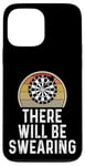 Coque pour iPhone 13 Pro Max Funny Dart Player There Will Be Swearing Dart Board