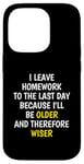 iPhone 14 Pro I Leave Homework To The Last Day - Funny School Sarcasm Pun Case