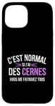 Coque pour iPhone 15 C'est Normal Si J'ai Des Cernes Vous Me Fatiguez Tous