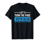 Let's Turn the Page Vote Blue When We Fight We Win T-Shirt