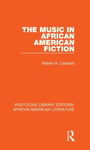 Robert H. Cataliotti - The Music in African American Fiction Bok