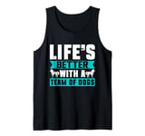 Life’s Better with a Team of Dogs Dog Mushing Tank Top