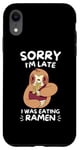 Coque pour iPhone XR Adorable paresseux Kawaii Sorry I'm Late I Was Eating Ramen