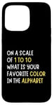 Coque pour iPhone 15 Pro Max Sarcasm On a Scale of 1-10 What is Your Favorite Color Funny