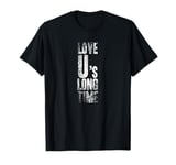 LOVE U's LONG TIME - Colchester Life Long Fan Funny Graphic T-Shirt