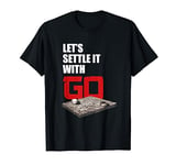 Go Game Chess Funny Go Player Board Game Let's Settle it T-Shirt