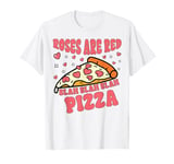 Roses Are Red Blah Pizza Valentine Day Food Lover Gifts tee T-Shirt