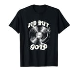 Vinyl Records Player Old But Gold Retro Vintage T-Shirt