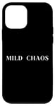 iPhone 12 mini Mild Chaos, just a little crazy, fun humorous saying Case