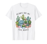 Plants are my soul mates T-Shirt