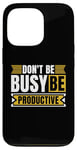 iPhone 13 Pro Don't Be Busy Be Productive Agile Coach Project Management Case