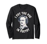 I Put The Poe In Poetry Long Sleeve T-Shirt