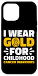 iPhone 13 Pro Max I Wear Gold For Childhood Cancer Warriors Childhood Cancer Case